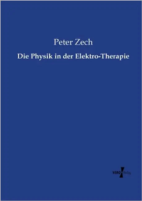 Die Physik in der Elektro-Therapie by Zech, Peter