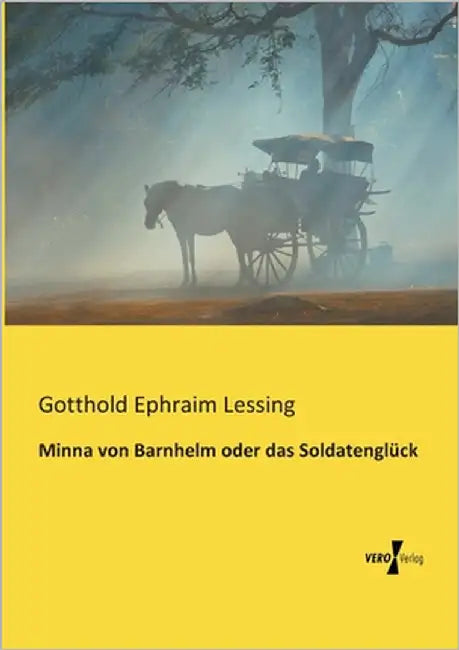Minna von Barnhelm oder das Soldatenglück by Lessing, Gotthold Ephraim