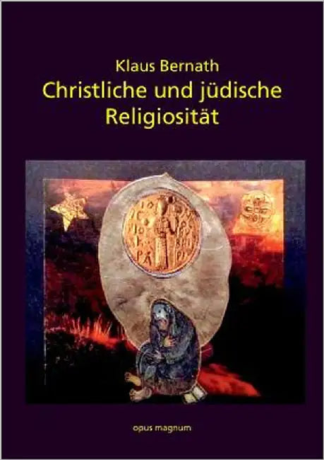 Christliche und jüdische Religiosität: Arbeit an existenziellen Texten by Bernath, Klaus