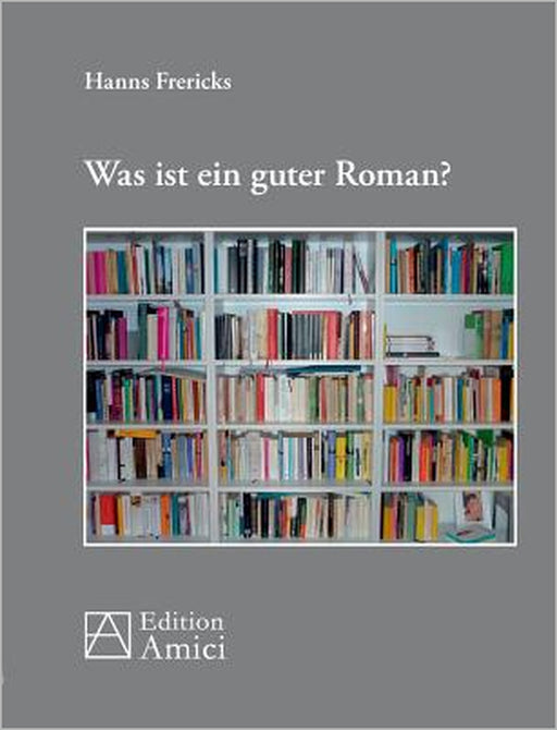 Was ist ein guter Roman by Hanns Frericks
