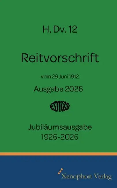 H. Dv. 12 Reitvorschrift 1926: 100 Jahre H.Dv. 12 (1926) by Knut Krüger