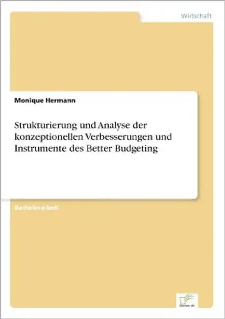 Strukturierung und Analyse der konzeptionellen Verbesserungen und Instrumente des Better Budgeting by Hermann, Monique