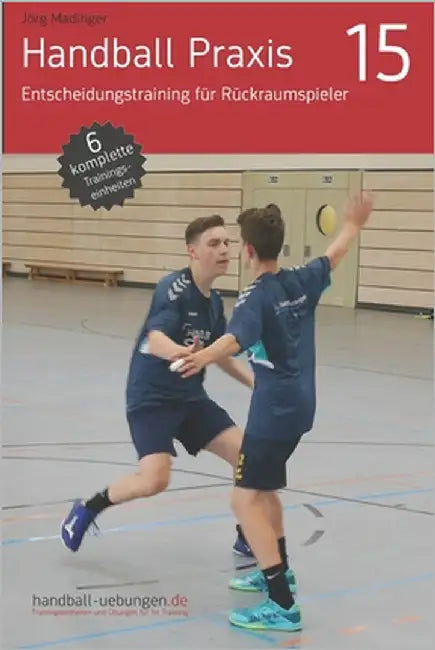 Handball Praxis 15 - Entscheidungstraining für Rückraumspieler by Madinger, Jörg