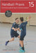 Handball Praxis 15 - Entscheidungstraining für Rückraumspieler by Madinger, Jörg
