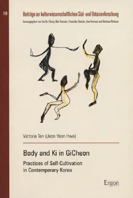 Body and KI in Gicheon: Practices of Self-Cultivation in Contemporary Korea by Victoria Ten Jeon Yeon Hwa