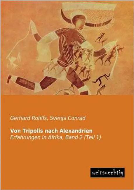 Von Tripolis Nach Alexandrien by Rohlfs, Gerhard