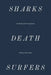 Sharks, Death, Surfers: An Illustrated Companion by Melissa Mccarthy