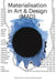 Materialisation in Art and Design (Mad) by Herman Verkerk