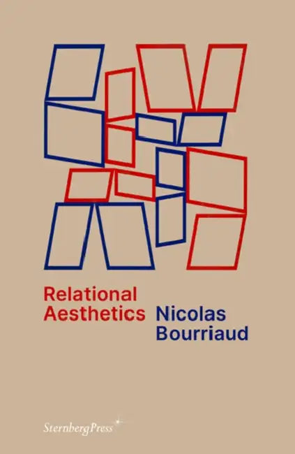Relational Aesthetics by Nicolas Bourriaud, Nicolas Bourriaud, Denyse Beaulieu