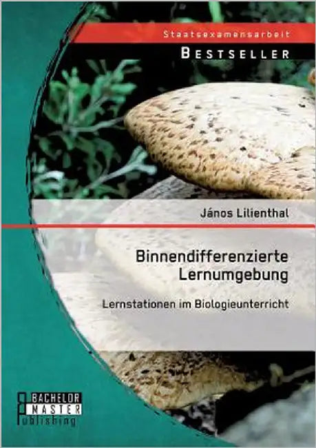 Binnendifferenzierte Lernumgebung: Lernstationen im Biologieunterricht by Lilienthal, János