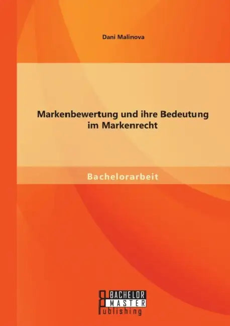 Markenbewertung und ihre Bedeutung im Markenrecht by Dani Malinova