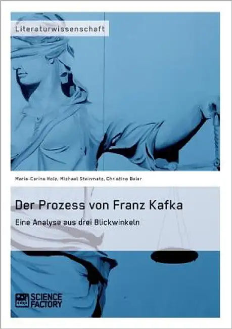 Der Prozess von Franz Kafka. Eine Analyse aus drei Blickwinkeln by Steinmetz, Michael