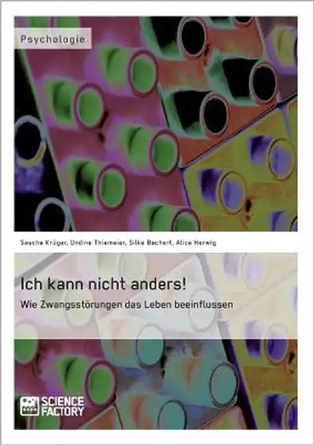 Ich kann nicht anders! Wie Zwangsstörungen das Leben beeinflussen by Krüger, Sascha