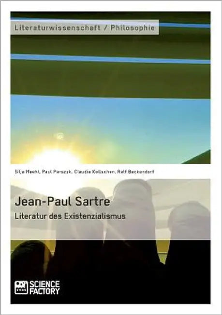 Jean-Paul Sartre. Literatur des Existenzialismus by Kollschen, Claudia