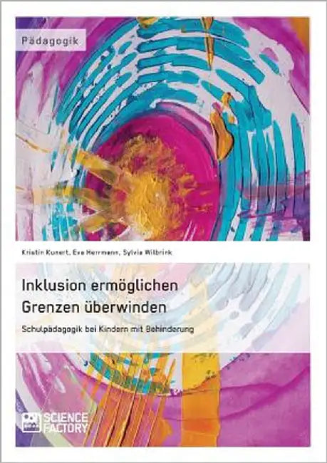 Inklusion ermöglichen - Grenzen überwinden. Schulpädagogik bei Kindern mit Behinderung by Wilbrink, Sylvia
