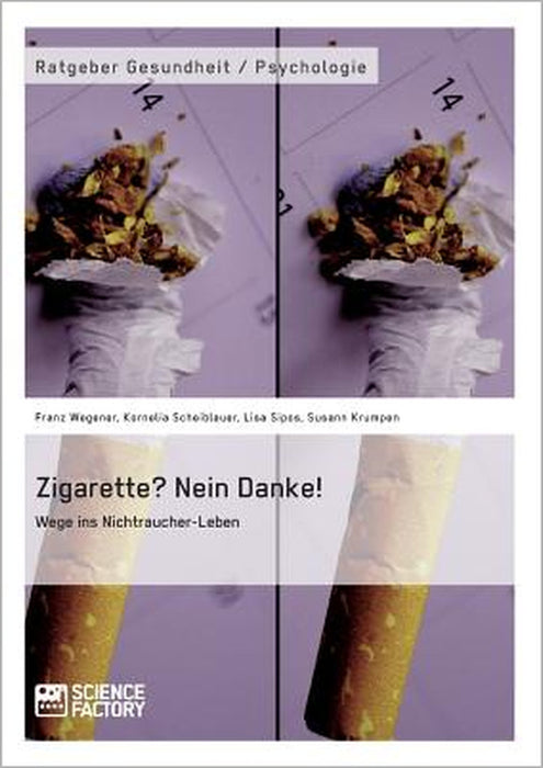 Zigarette? Nein Danke! Wege ins Nichtraucher-Leben by Franz Wegener, Lisa Sipos, Kornelia Scheiblauer