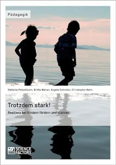 Trotzdem stark! Resilienz bei Kindern fördern und stärken by Wehen, Britta
