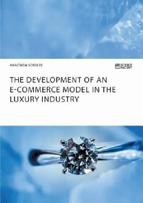 The Development of an E-Commerce Model in the Luxury Industry by Anastasia Sobolev