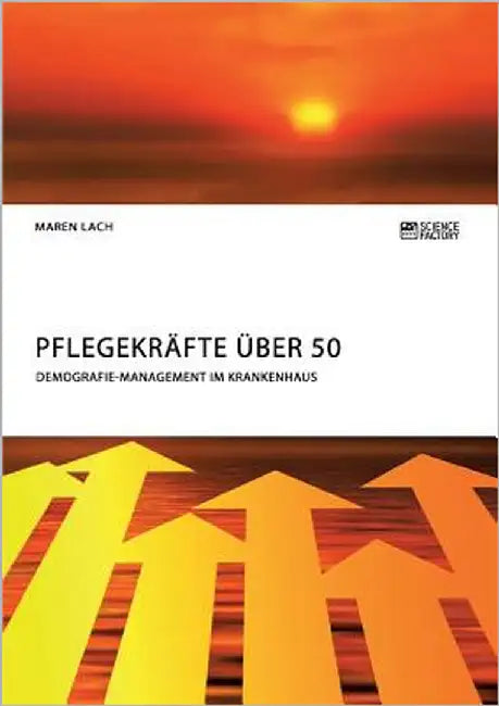 Pflegekräfte über 50. Demografie-Management im Krankenhaus by Lach, Maren