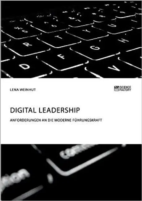 Digital Leadership. Anforderungen an die moderne Führungskraft by Weinhut, Lena