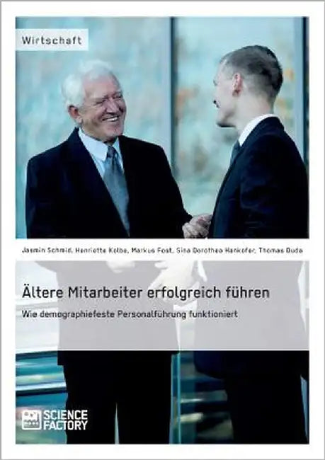Ältere Mitarbeiter erfolgreich führen. Wie demopraphiefeste Personalführung funktioniert by Duda, Thomas