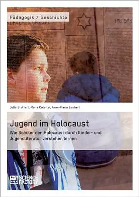 Jugend im Holocaust. Wie Schüler den Holocaust durch Kinder- und Jugendliteratur verstehen lernen by Kalaitzi, Maria