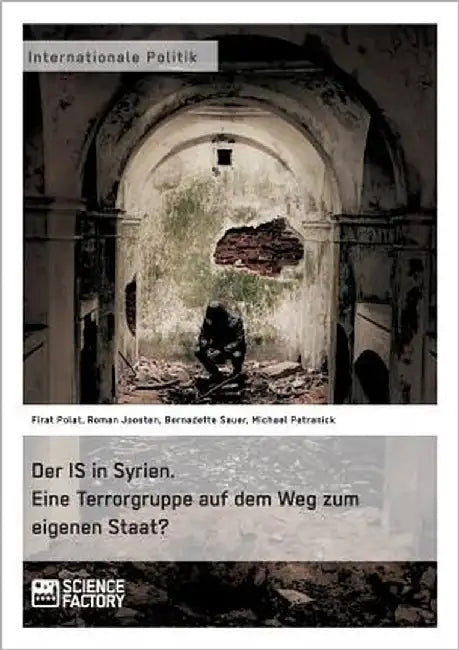 Der IS in Syrien. Eine Terrorgruppe auf dem Weg zum eigenen Staat? by Polat, Firat