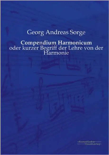 Compendium Harmonicum: oder kurzer Begriff der Lehre von der Harmonie by Sorge, Georg Andreas