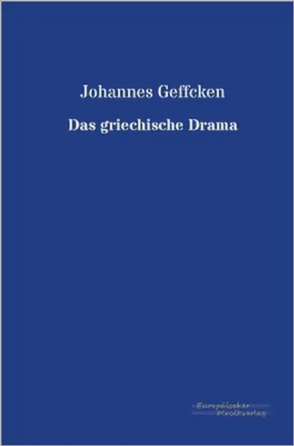 Das griechische Drama by Geffcken, Johannes