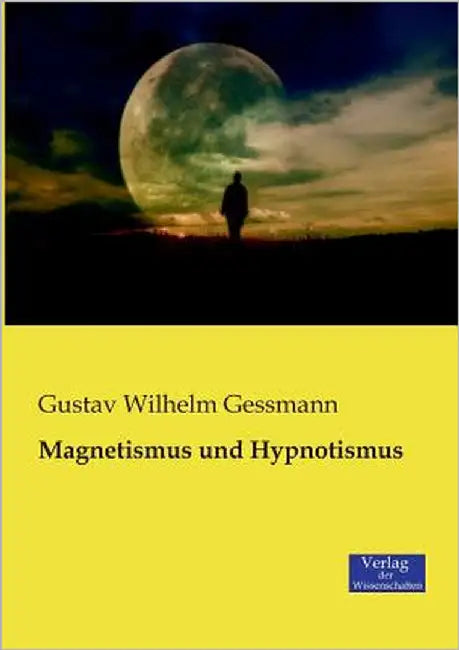 Magnetismus und Hypnotismus by Gessmann, Gustav Wilhelm