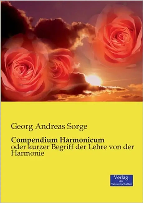 Compendium Harmonicum: oder kurzer Begriff der Lehre von der Harmonie by Sorge, Georg Andreas