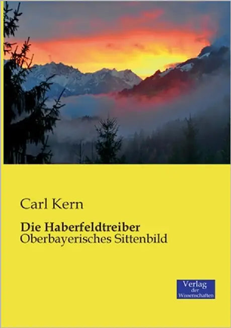 Die Haberfeldtreiber: Oberbayerisches Sittenbild by Kern, Carl