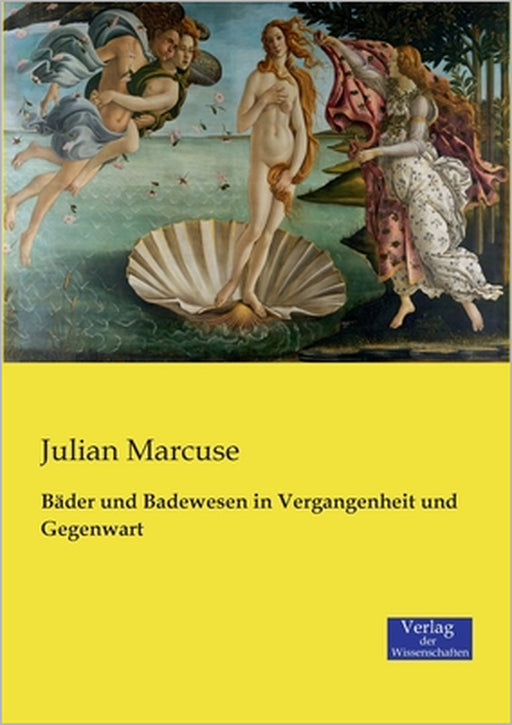 Bäder und Badewesen in Vergangenheit und Gegenwart by Julian Marcuse