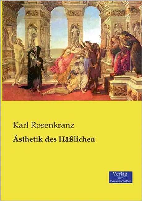 Ästhetik des Häßlichen by Rosenkranz, Karl