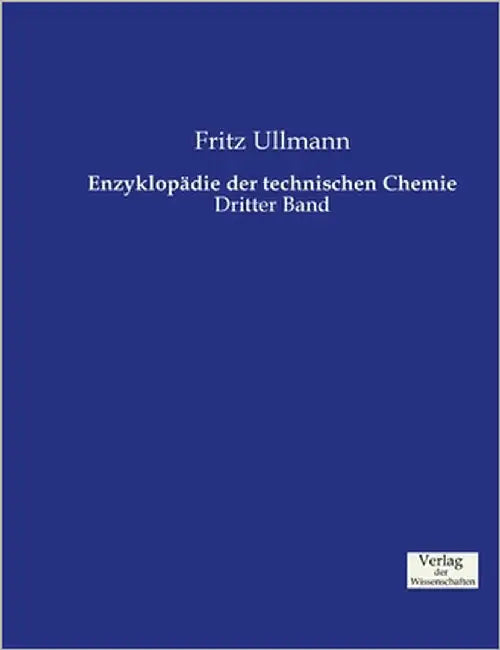 Enzyklopädie der technischen Chemie: Dritter Band by Ullmann, Fritz