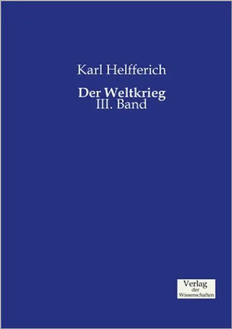 Der Weltkrieg: III. Band by Helfferich, Karl