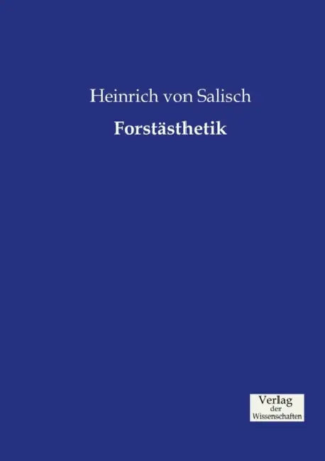 Forstästhetik by Heinrich Von Salisch