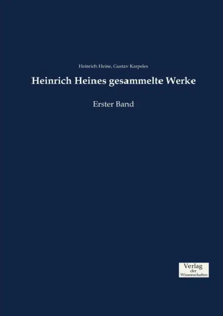 Heinrich Heines gesammelte Werke: Erster Band by Heinrich Heine, Gustav Karpeles