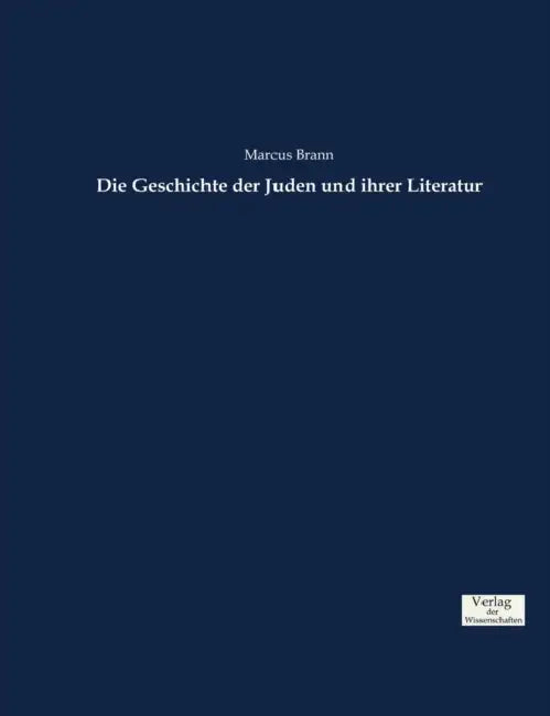 Die Geschichte der Juden und ihrer Literatur by Marcus Brann