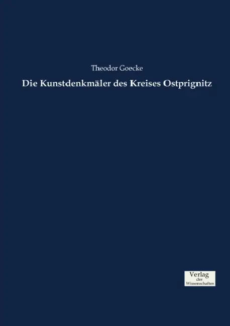 Die Kunstdenkmäler des Kreises Ostprignitz by Theodor Goecke