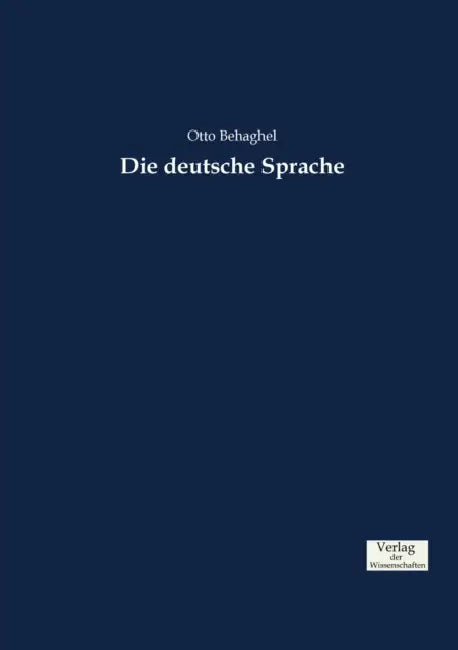 Die deutsche Sprache by Otto Behaghel