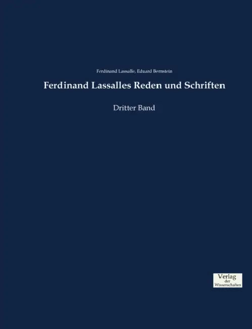 Ferdinand Lassalles Reden und Schriften: Dritter Band by Eduard Bernstein, Ferdinand Lassalle