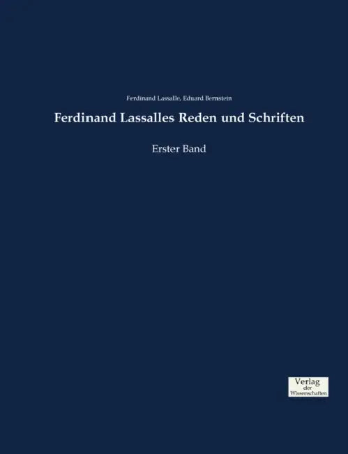 Ferdinand Lassalles Reden und Schriften: Erster Band by Eduard Bernstein, Ferdinand Lassalle