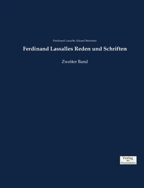 Ferdinand Lassalles Reden und Schriften: Zweiter Band by Eduard Bernstein, Ferdinand Lassalle