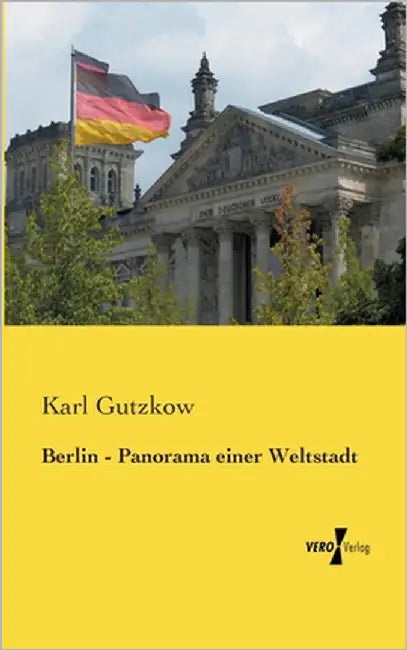 Berlin - Panorama einer Weltstadt by Gutzkow, Karl