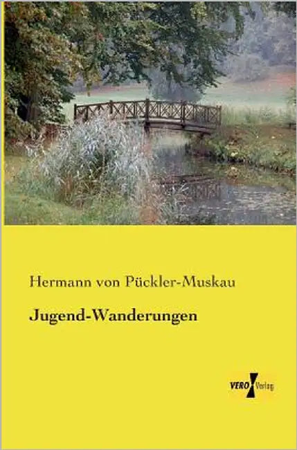 Jugend-Wanderungen by Pückler-Muskau, Hermann Von