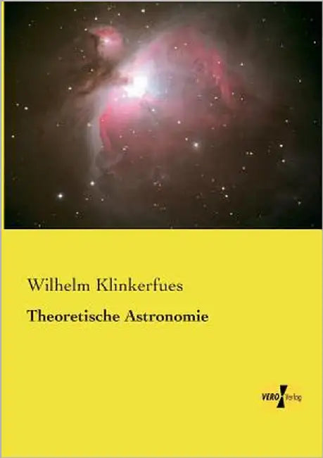 Theoretische Astronomie by Klinkerfues, Wilhelm