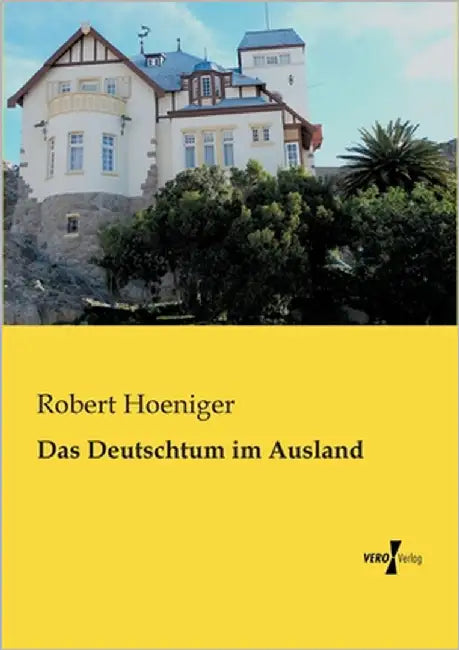 Das Deutschtum im Ausland by Hoeniger, Robert