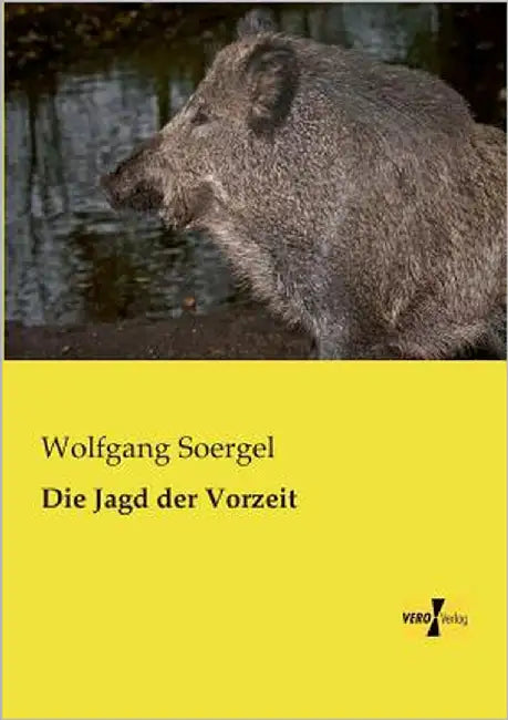 Die Jagd der Vorzeit by Soergel, Wolfgang