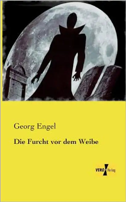 Die Furcht vor dem Weibe by Engel, Georg